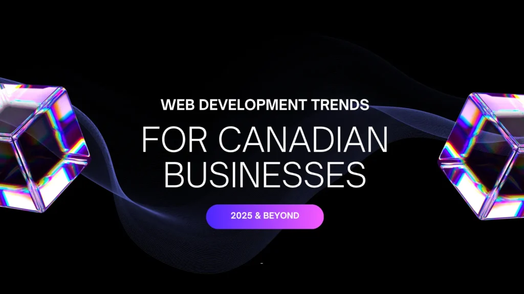 High-impact, futuristic blog banner for an essential guide on WEB DEVELOPMENT TRENDS FOR CANADIAN BUSINESSES. The title is centered in bold, white, capital letters against a deep black abstract background accented by subtle, flowing digital light waves. The text is visually framed on both sides by two large, complex, three-dimensional, iridescent crystal or glass cubes that dramatically refract light, scattering vibrant rainbow colors like pink, blue, yellow, and purple across the frame. A glowing, purple-to-pink gradient button below the main title specifies the content's time frame: "2025 & BEYOND." This banner strongly communicates a focus on modern, high-tech, and forward-thinking digital strategy.