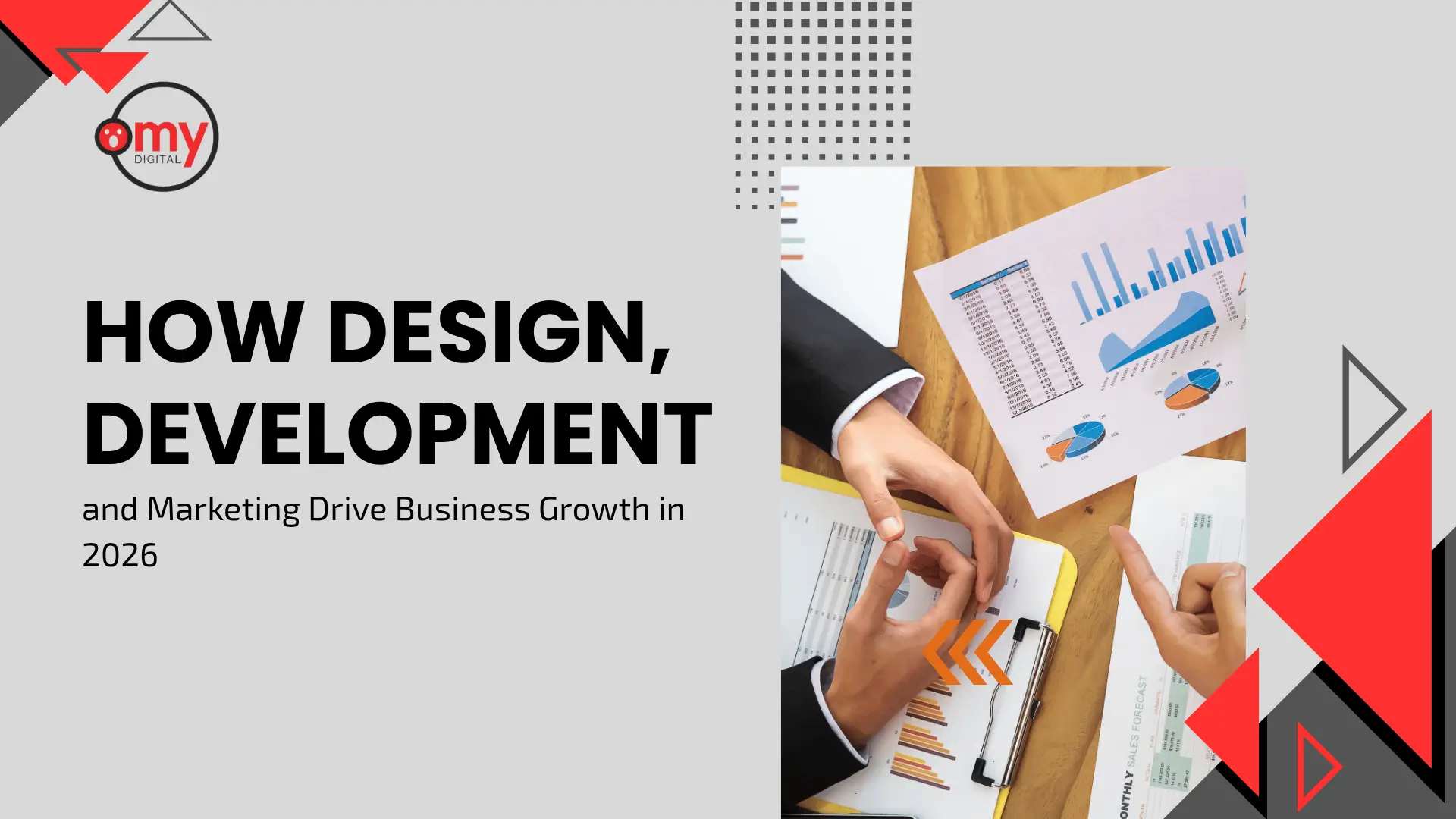 Marketing blog banner featuring the large bold title "HOW DESIGN, DEVELOPMENT, and Marketing Drive Business Growth in 2026." The upper-left corner displays the "omy DIGITAL" round logo. The right side shows an overhead view of a business meeting with hands analyzing financial growth charts, colorful pie graphs, and data sheets on a wooden table. The design is structured with light grey backgrounds, modern geometric shapes, and striking red and charcoal black accent triangles.