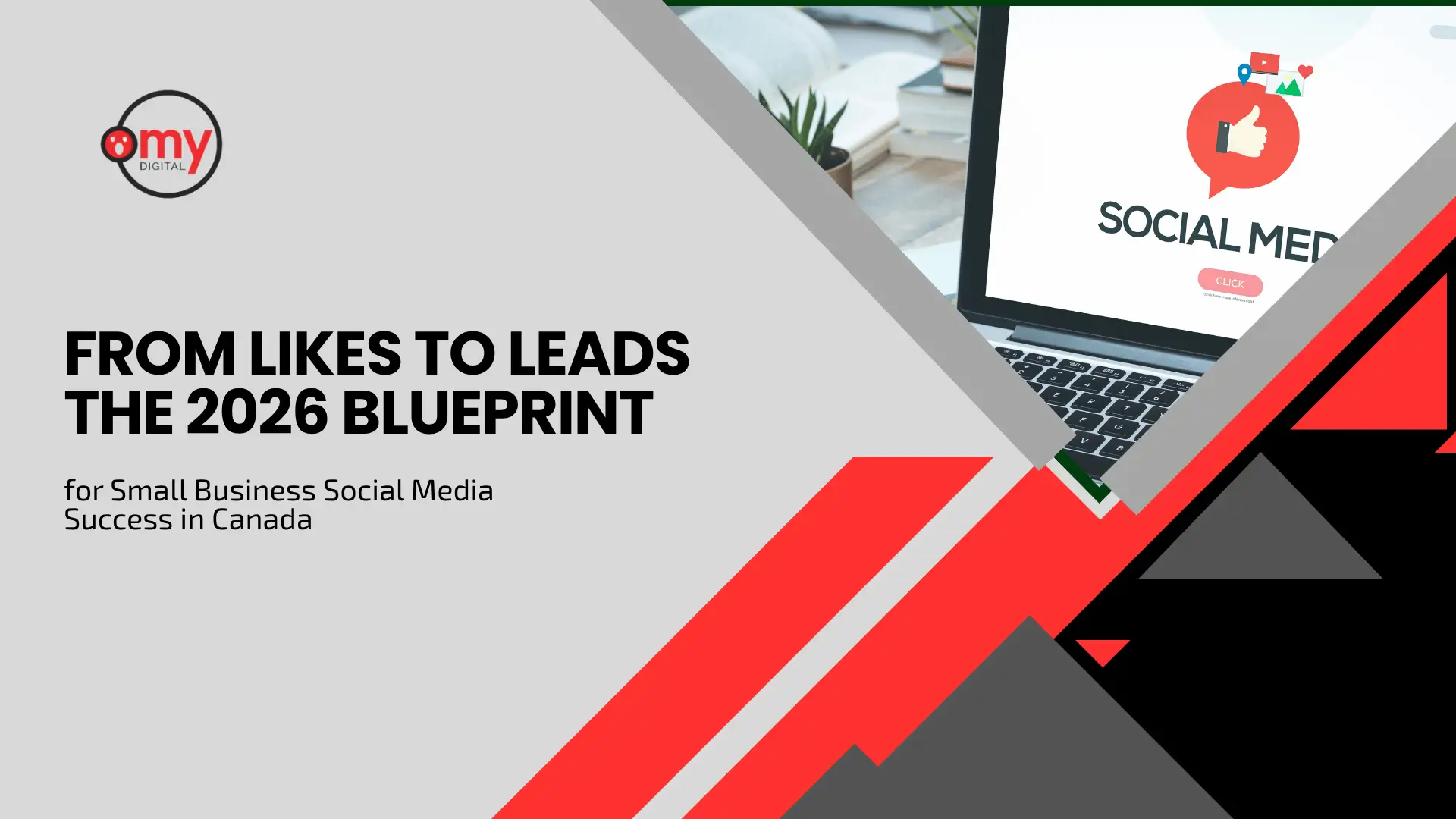 Blog banner titled 'FROM LIKES TO LEADS: THE 2026 BLUEPRINT for Small Business Social Media Success in Canada' featuring the Omy Digital logo in the upper left corner. On the right, a laptop screen displays a social media interface with a red speech bubble containing a white thumbs-up icon. The graphic design features sharp angular geometric overlays in light gray, dark gray, red, and black.