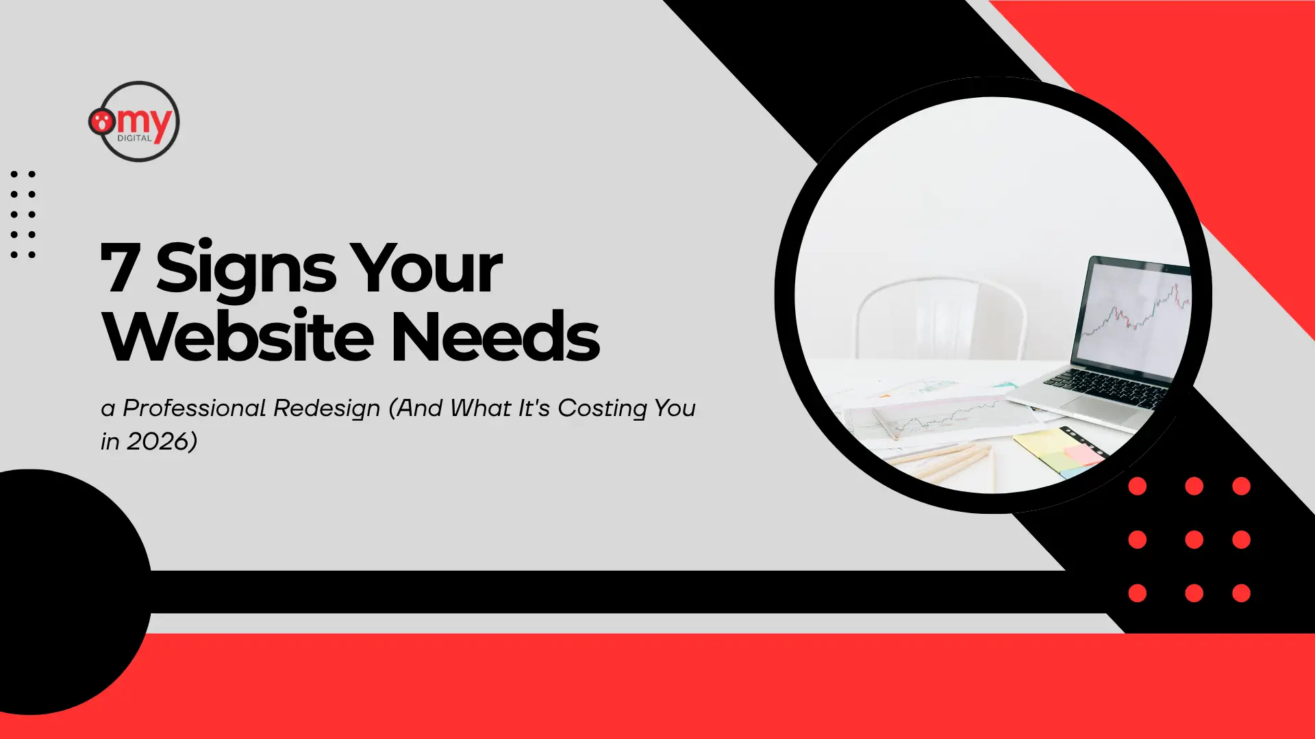 Professional marketing banner set against a light grey, black, and red geometric background. Prominently displayed on the top left is the logo "omy DIGITAL". Below it, large bold black text reads "7 Signs Your Website Needs," accompanied by the smaller subtitle "a Professional Redesign (And What It's Costing You in 2026)". On the right, a large circular frame features a clean white workspace with an open laptop displaying financial growth charts and analytical documents.