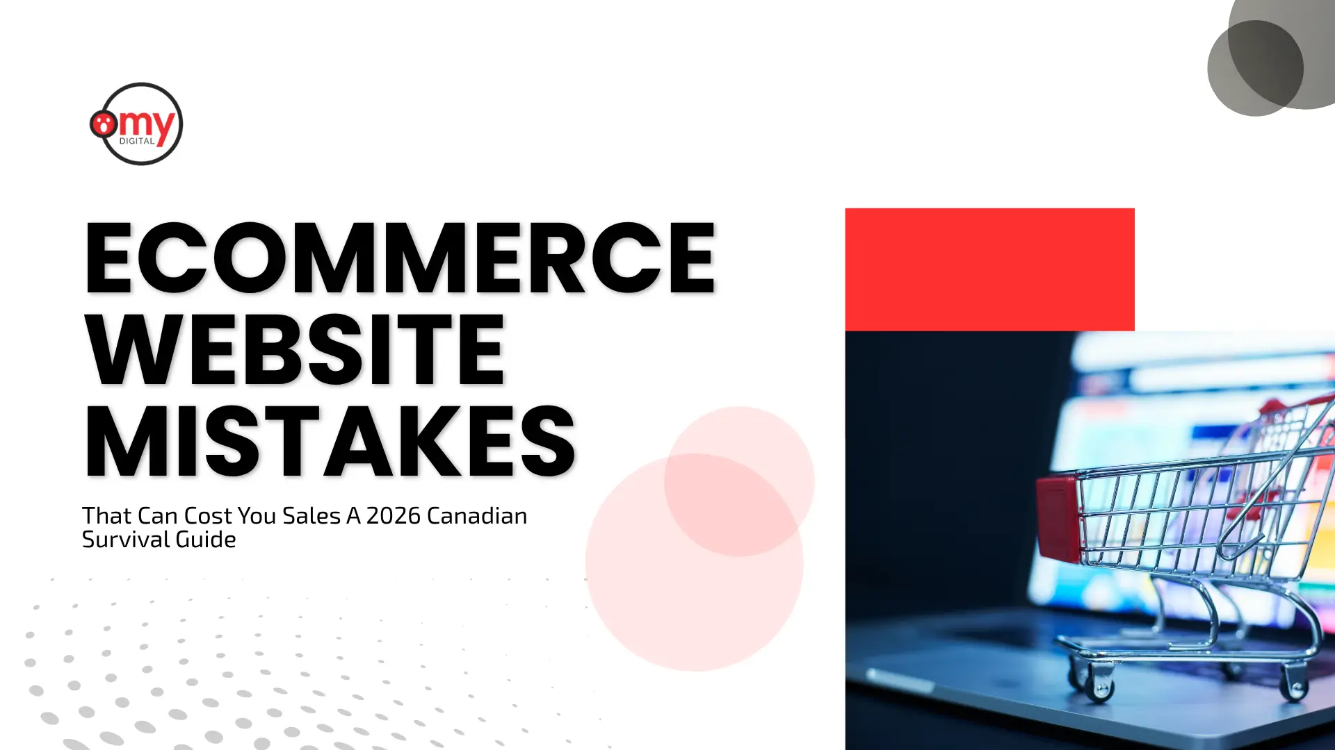 Blog banner with the title "ECOMMERCE WEBSITE MISTAKES That Can Cost You Sales A 2026 Canadian Survival Guide" displayed in bold black typography alongside a small "my DIGITAL" logo on top left. The right side features a vibrant red rectangular block above a close-up image of a miniature metal shopping cart resting on a laptop keyboard with a blurred online store interface in the background.