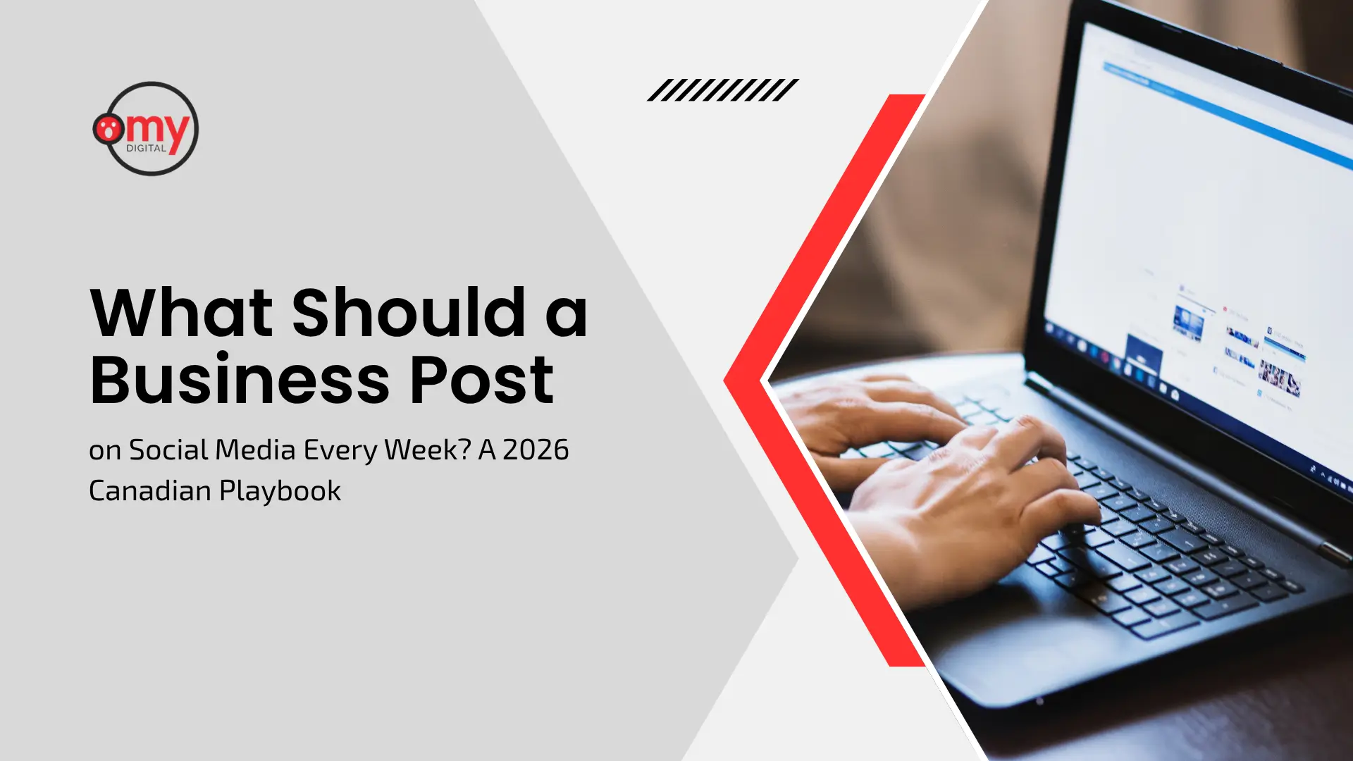 "Digital marketing guide banner titled 'What Should a Business Post on Social Media Every Week? A 2026 Canadian Playbook' with the 'OMY DIGITAL' logo, featuring a side profile of a professional typing on a laptop keyboard framed by dynamic red and grey diagonal shapes."